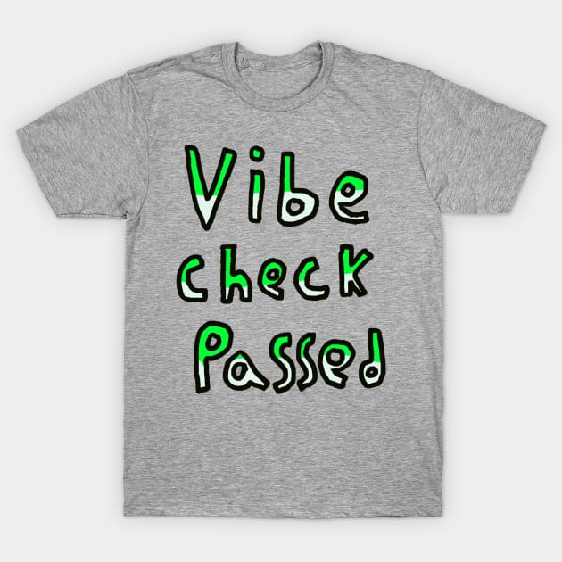 Vibe Check Passed - Green T-Shirt by Usagicollection